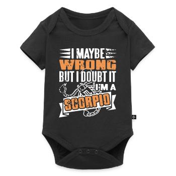 I Maybe Wrong But I Doubt It I'm A Scorpio - Baby Premium short-sleeve bodysuit - black - Front