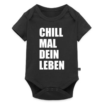 Chill Mal Dein Leben Spruch - Baby Premium Kurzarmbody - Schwarz - Vorne