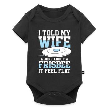I Told My Wife A Joke About A Frisbee It Feel Flat - Baby Premium Kurzarmbody - Schwarz - Vorne