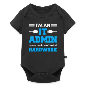 I'm An IT Admin Because I Don't Mind Hardwork - Baby Premium Kurzarmbody - Schwarz - Vorne