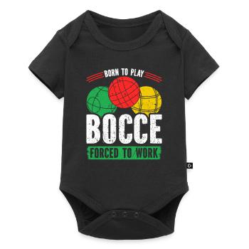 Born To Play Bocce Balls Forced To Work, Funny - Baby Premium Kurzarmbody - Schwarz - Vorne