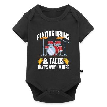 Playing Drums & Tacos That's Why I'm Here - Drumme - Baby Premium short-sleeve bodysuit - black - Front