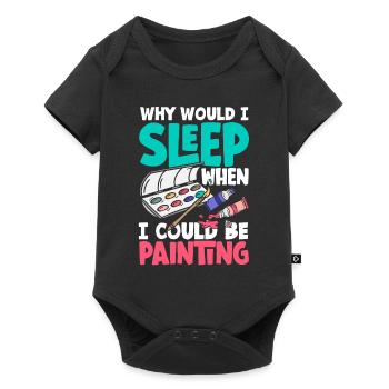 Why would I sleep when I could be Painting - Baby Premium Kurzarmbody - Schwarz - Vorne