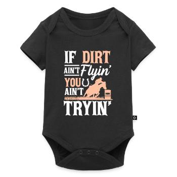 If Dirt Ain't Flyin' You Ain't Tryin' Western Barr - Baby Premium short-sleeve bodysuit - black - Front