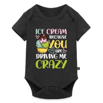 Ice Cream Because You Are Driving Me Crazy - Baby Premium Kurzarmbody - Schwarz - Vorne