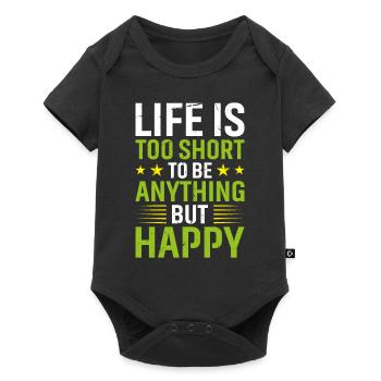 Life is Too Short to Be Anything But Happy - Baby Premium Kurzarmbody - Schwarz - Vorne