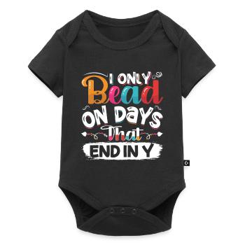 I only bead on days that end in y - Baby Premium short-sleeve bodysuit - black - Front