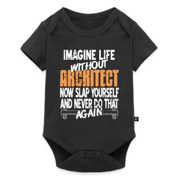Imaginez la vie sans architecte maintenant giflez-vous - Body à manches courtes Premium Bébé - noir - Devant