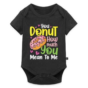 You Donut How Much You Mean To Me für einen - Baby Premium Kurzarmbody - Schwarz - Vorne