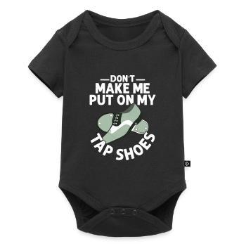 Ne me fais pas mettre mes chaussures de claquettes Tap Dance Tap Da - Body à manches courtes Premium Bébé - noir - Devant
