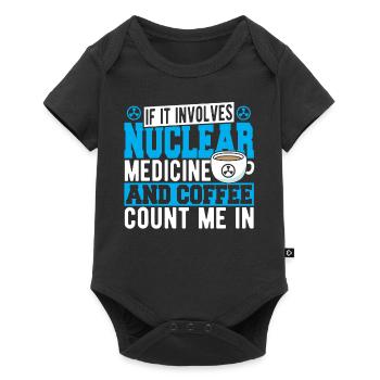 If It Involves Nuclear Medicine & Coffee Count Me - Baby Premium short-sleeve bodysuit - black - Front