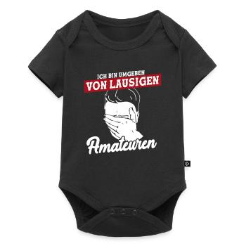Ich Bin Umgeben Von Lausigen Amateuren - Baby Premium Kurzarmbody - Schwarz - Vorne