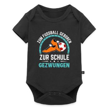 Zum Fussball geboren zur Schule gezwungen Schüler - Baby Premium Kurzarmbody - Schwarz - Vorne