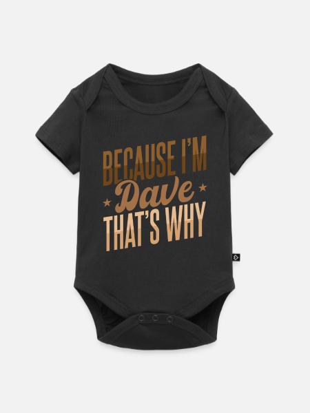 Weil ich Dave bin, deshalb - Baby Premium Kurzarmbody - Schwarz