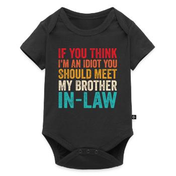 If You Think I'm Idiot Should Meet Brother In Law - Baby Premium short-sleeve bodysuit - black - Front
