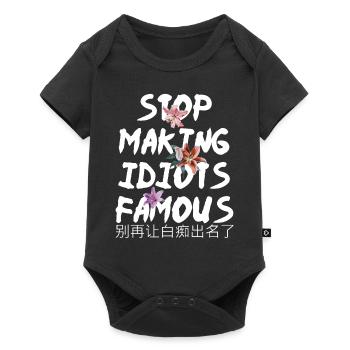 Flower Stop making idiots famous - Stupid People - Baby Premium short-sleeve bodysuit - black - Front