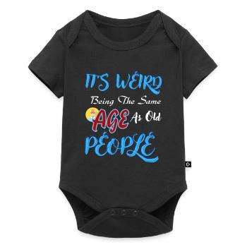 It's Weird Being The Same Age As Old People Funny - Body à manches courtes Premium Bébé - noir - Devant