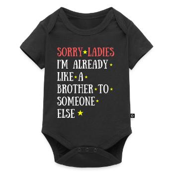 Sorry Ladies I'm Already a Brother to Someone Else - Body à manches courtes Premium Bébé - noir - Devant