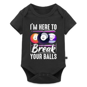 I'm Here To Break Your Balls Billiards Pool Billiards - Baby Premium short-sleeve bodysuit - black - Front