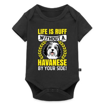Life is Ruff without a Havanese by your Side - Baby Premium Kurzarmbody - Schwarz - Vorne