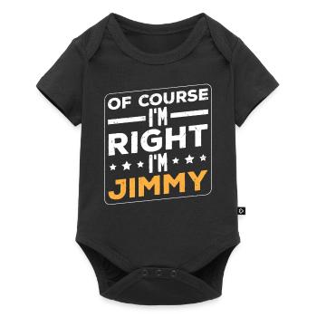 Of Course Im Right Im Jimmy - Baby Premium short-sleeve bodysuit - black - Front