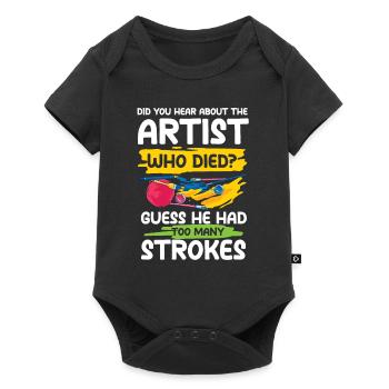 Artist Guess He Had Too Many Strokes - Baby Premium Kurzarmbody - Schwarz - Vorne