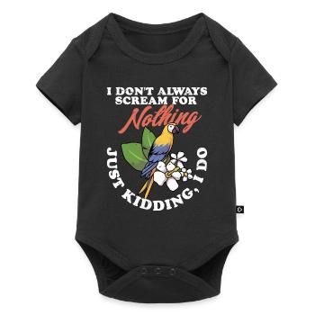 I Don't Always Scream For Nothing Parrot Owner Bir - Baby Premium short-sleeve bodysuit - black - Front