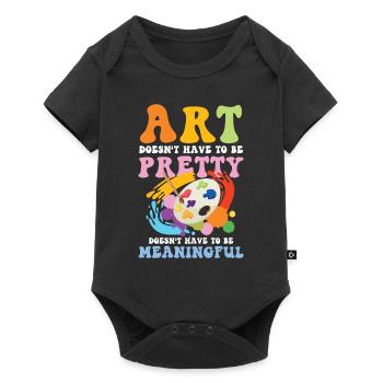 Art Doesn't Have To Be Pretty Meaningful - Baby Premium Kurzarmbody - Schwarz - Vorne