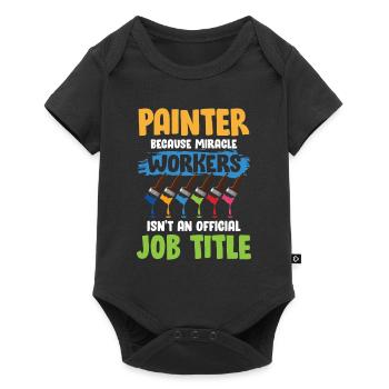 Painter Miracle Workers Isn't Official Job Title - Baby Premium Kurzarmbody - Schwarz - Vorne
