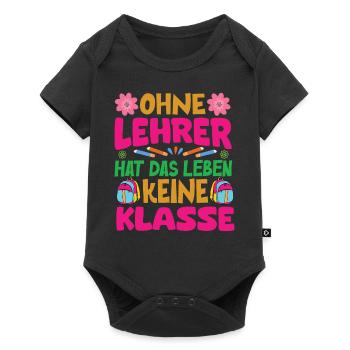 Ohne Lehrer hat das Leben keine Klasse - Baby Premium Kurzarmbody - Schwarz - Vorne