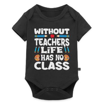 Without a teacher, life has no class - Baby Premium short-sleeve bodysuit - black - Front