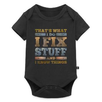 That's What I Do I Fix Stuff And I Know Things - Baby Premium short-sleeve bodysuit - black - Front