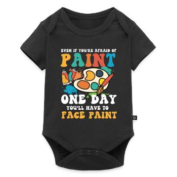 Afraid Of Paint One Day You'll Have To Face Paint - Baby Premium Kurzarmbody - Schwarz - Vorne