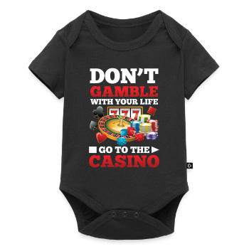 Don't Gamble With Your Life Go To The Casino - Baby Premium Kurzarmbody - Schwarz - Vorne