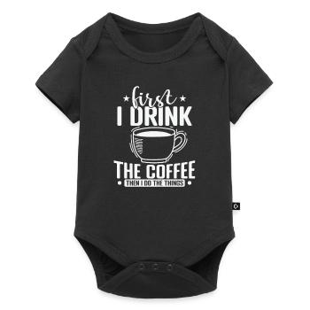 First I Drink the Coffee then I Do the Things - Baby Premium short-sleeve bodysuit - black - Front