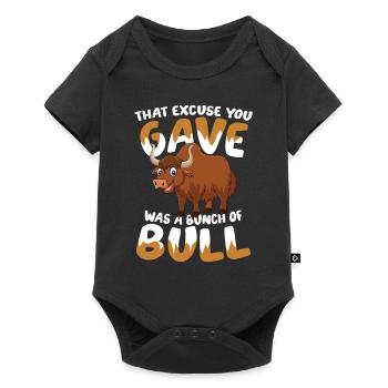 That Excuse You Gave Was A Bunch Of Bull - Baby Premium Kurzarmbody - Schwarz - Vorne