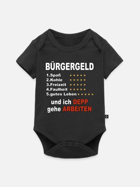 Bürgergeld und ich Depp geh arbeiten - Baby Premium Kurzarmbody - Schwarz