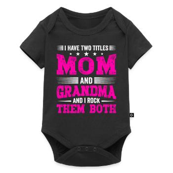 I Have Two Titles Mom and Grandma Mothers Day Gift - Baby Premium short-sleeve bodysuit - black - Front