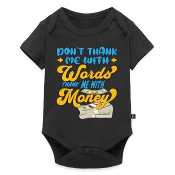 Ne me remerciez pas avec des mots, remerciez-moi avec de l’argent - Body à manches courtes Premium Bébé - noir - Devant