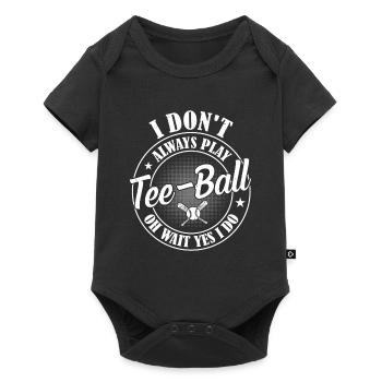 I don't always play Tee-ball oh wait yes I do - Te - Baby Premium short-sleeve bodysuit - black - Front