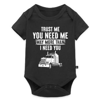Trust Me You Need Me Way More Than I Need You - Baby Premium short-sleeve bodysuit - black - Front