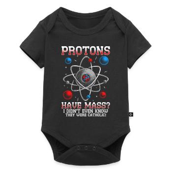 Nuclear Engineer Nuclear Technician Protons Have Mass? - Baby Premium short-sleeve bodysuit - black - Front