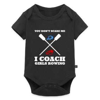 You Don't Scare Me I Coach Girls Rowing Trainer - Baby Premium Kurzarmbody - Schwarz - Vorne