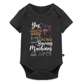 Yes I Really Do Need All These Sewing Machines - Baby Premium Kurzarmbody - Schwarz - Vorne