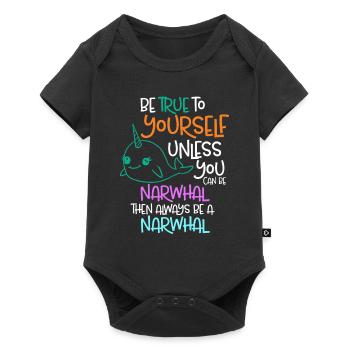 Sei dir selbst treu, es sei denn, du kannst ein Narwal sein - Baby Premium Kurzarmbody - Schwarz - Vorne