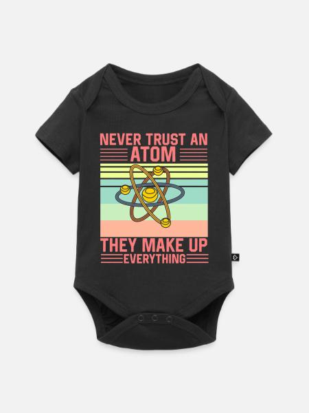 Don't Trust an Atom They make up everything Funny - Baby Premium Kurzarmbody - Schwarz