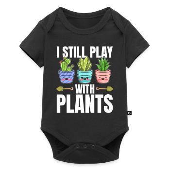 Funny Plants - I Still Play With Plants - Funny Ga - Baby Premium short-sleeve bodysuit - black - Front