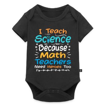 I Teach Science Because Math Teachers Need Heroes - Body à manches courtes Premium Bébé - noir - Devant