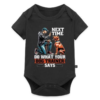 Dog Trainer Next Time Do What Animal Behaviorist - Baby Premium short-sleeve bodysuit - black - Front