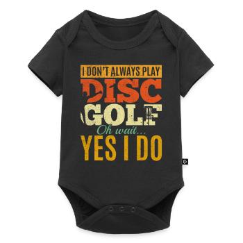 I Don't Always Play Disc Golf Oh Wait Yes I Do - D - Baby Premium Kurzarmbody - Schwarz - Vorne